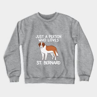 “Just a person who loves ST.BERNARD” Crewneck Sweatshirt